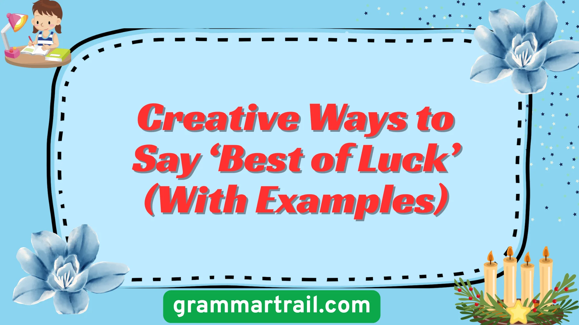Creative Ways to Say ‘Best of Luck’ (With Examples)