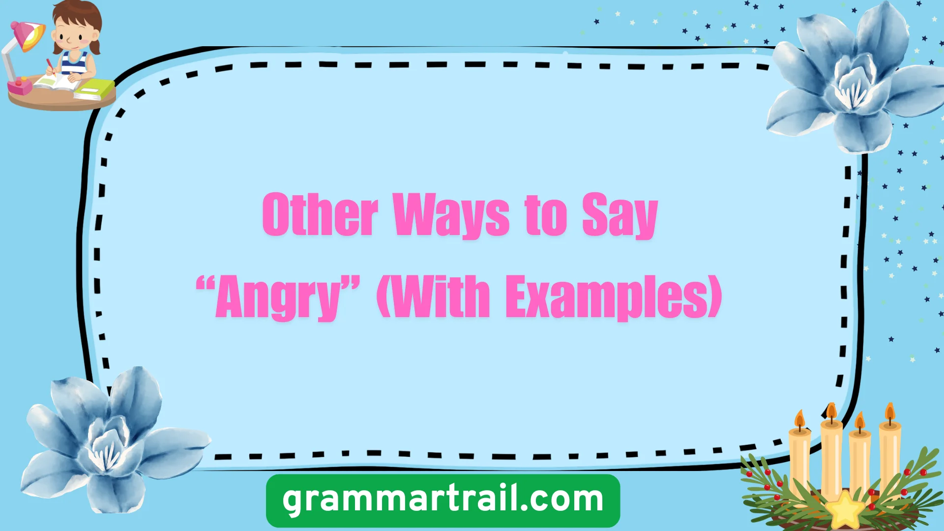 Other Ways to Say “Angry” (With Examples)
