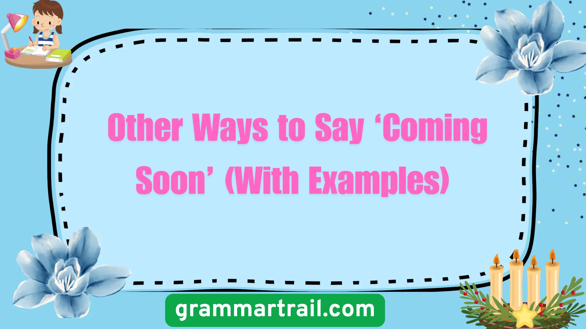 Other Ways to Say ‘Coming Soon’ (With Examples)