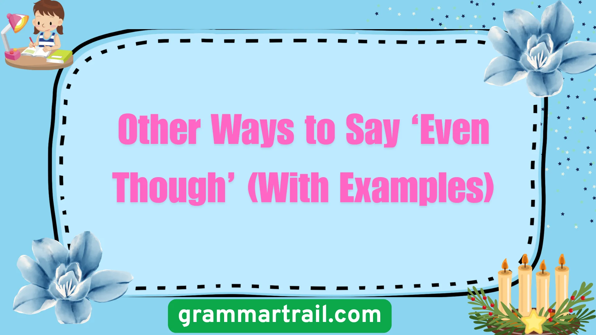 Other Ways to Say ‘Even Though’ (With Examples)