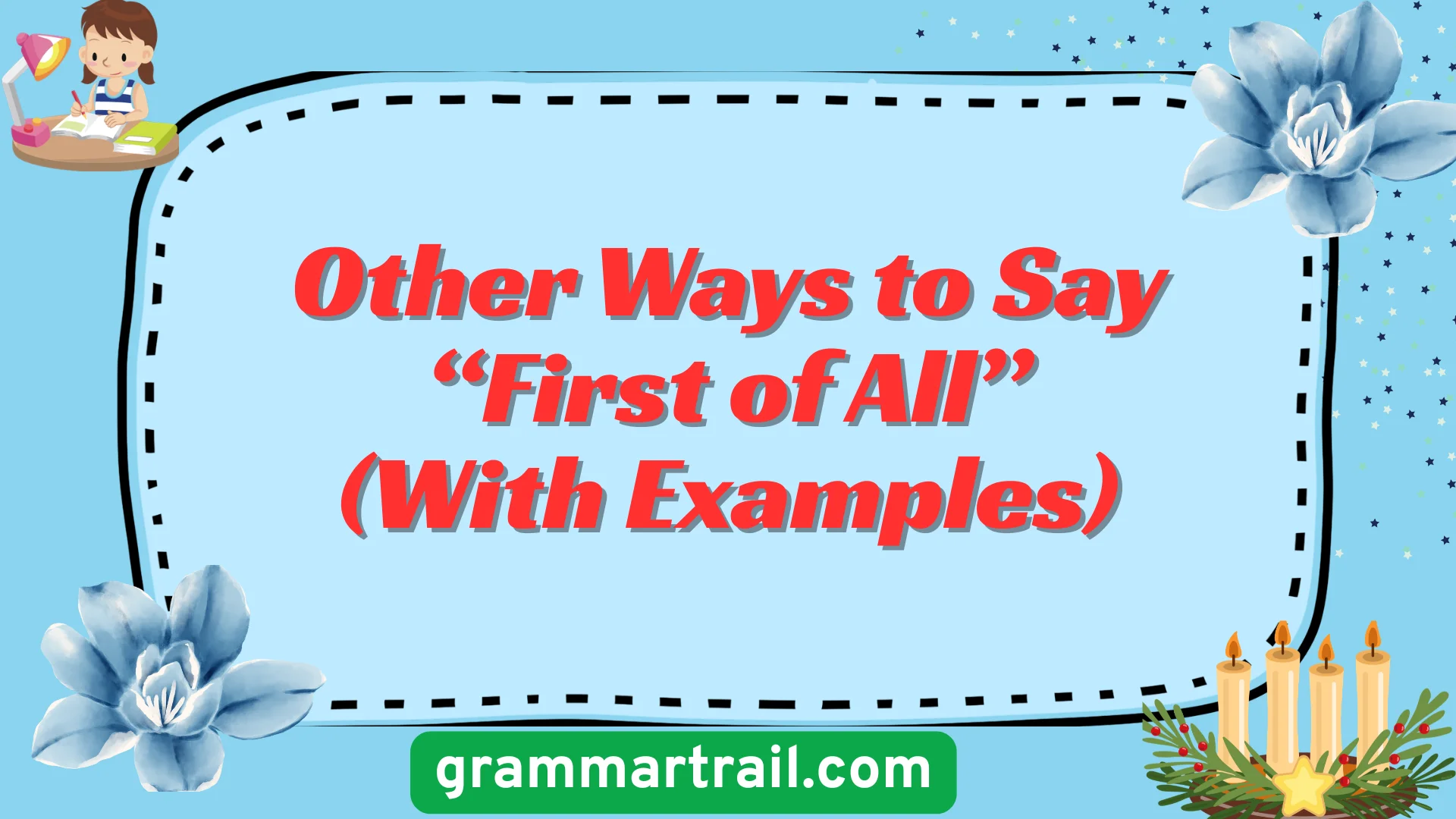 Other Ways to Say âFirst of Allâ (With Examples)
