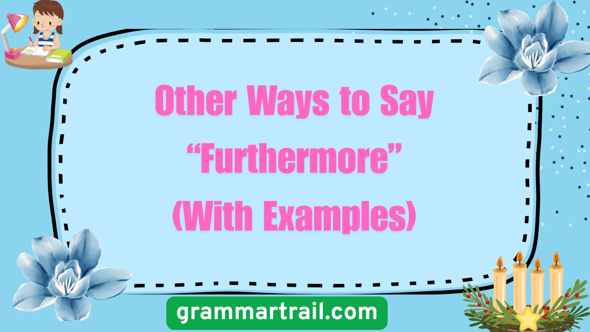 Other Ways to Say “Furthermore” (With Examples)