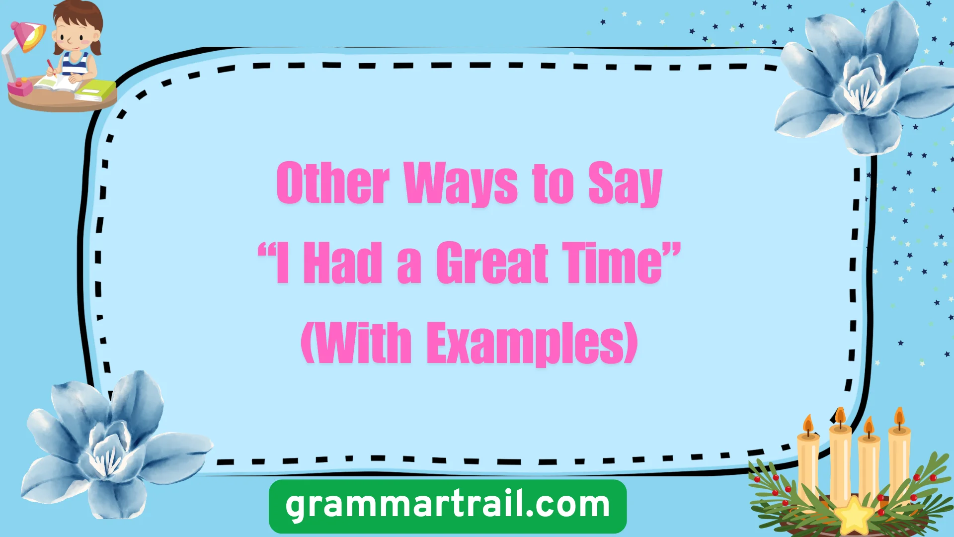 Other Ways to Say “I Had a Great Time” (With Examples)