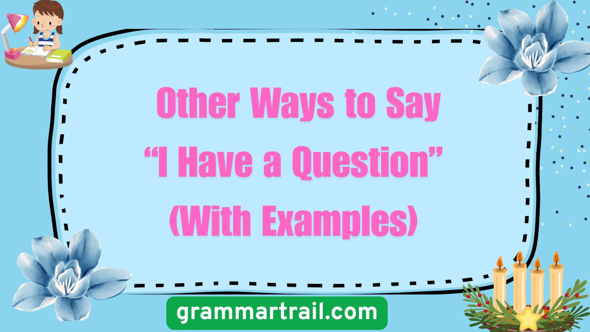 Other Ways to Say “I Have a Question” (With Examples)