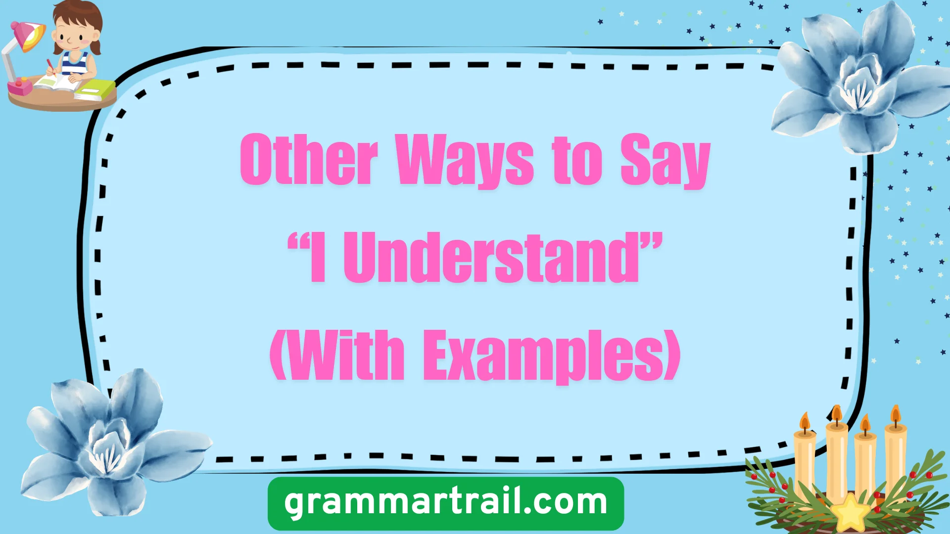 Other Ways to Say “I Understand” (With Examples)
