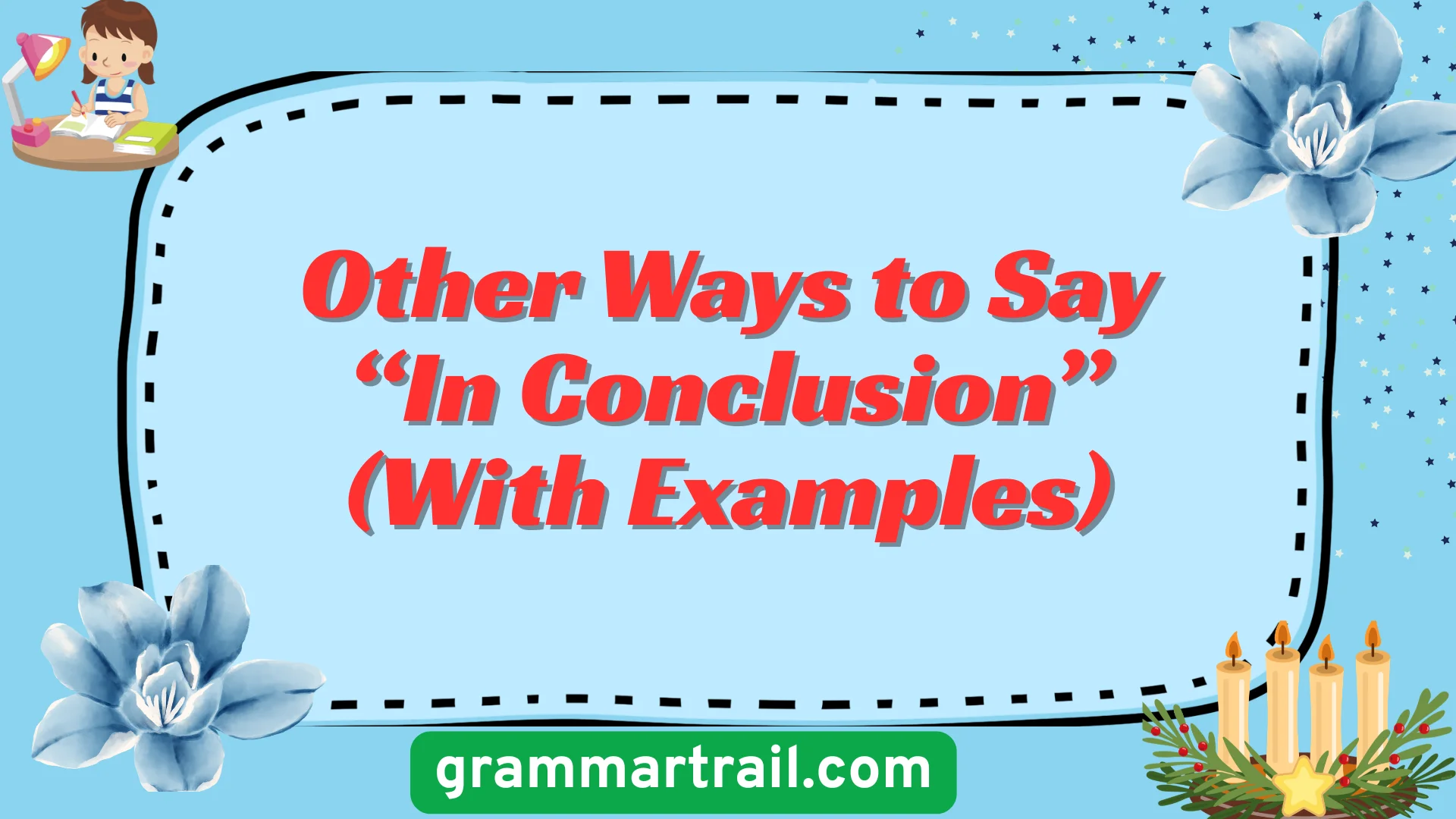 Other Ways to Say “In Conclusion” (With Examples)