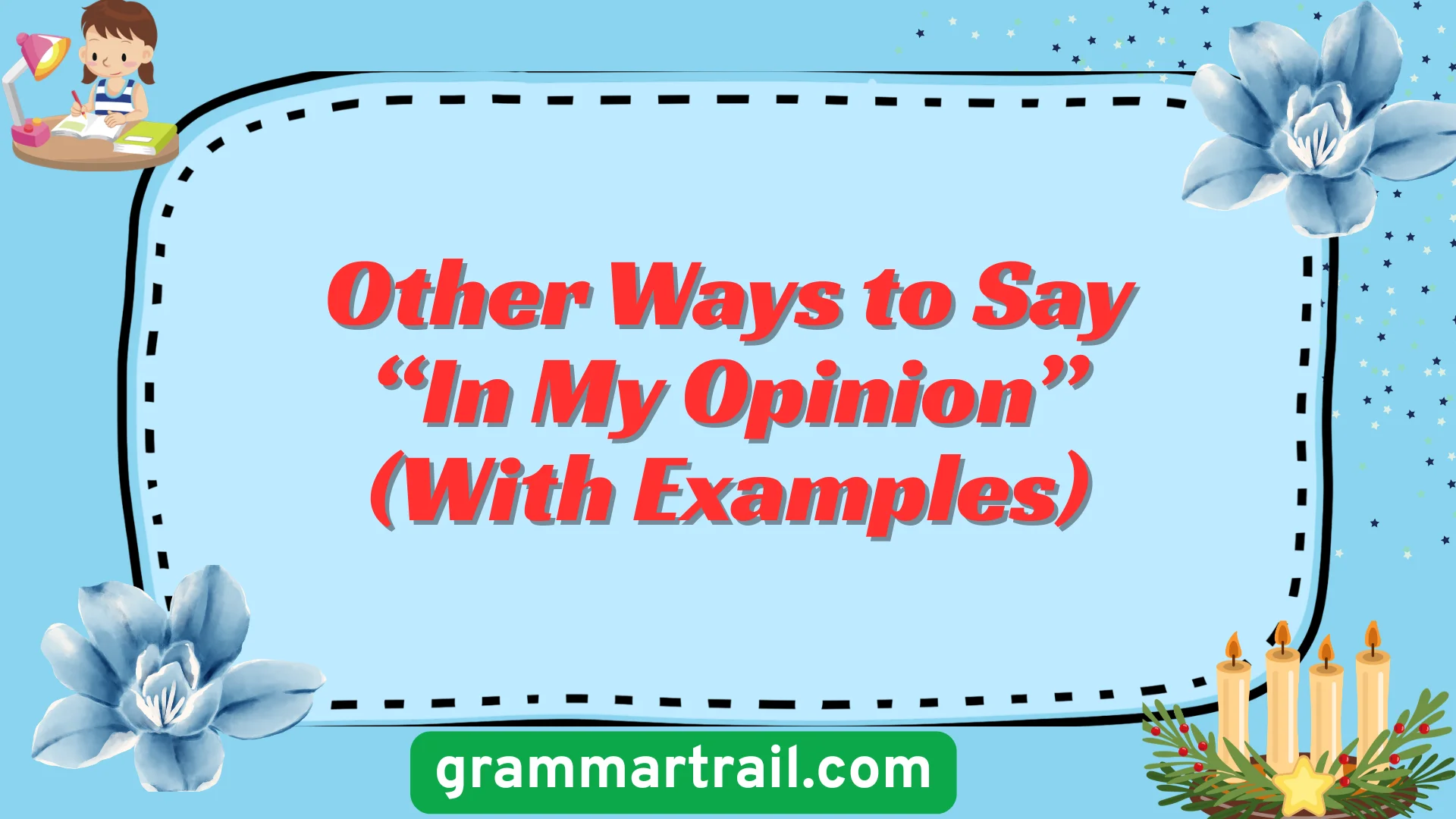 Other Ways to Say âIn My Opinionâ (With Examples)