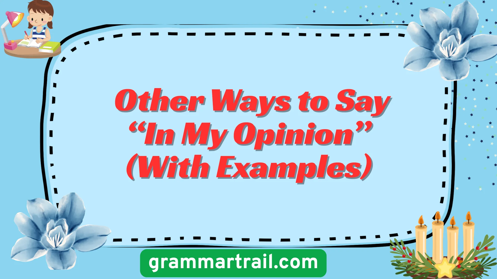 Other Ways to Say âIn My Opinionâ (With Examples)