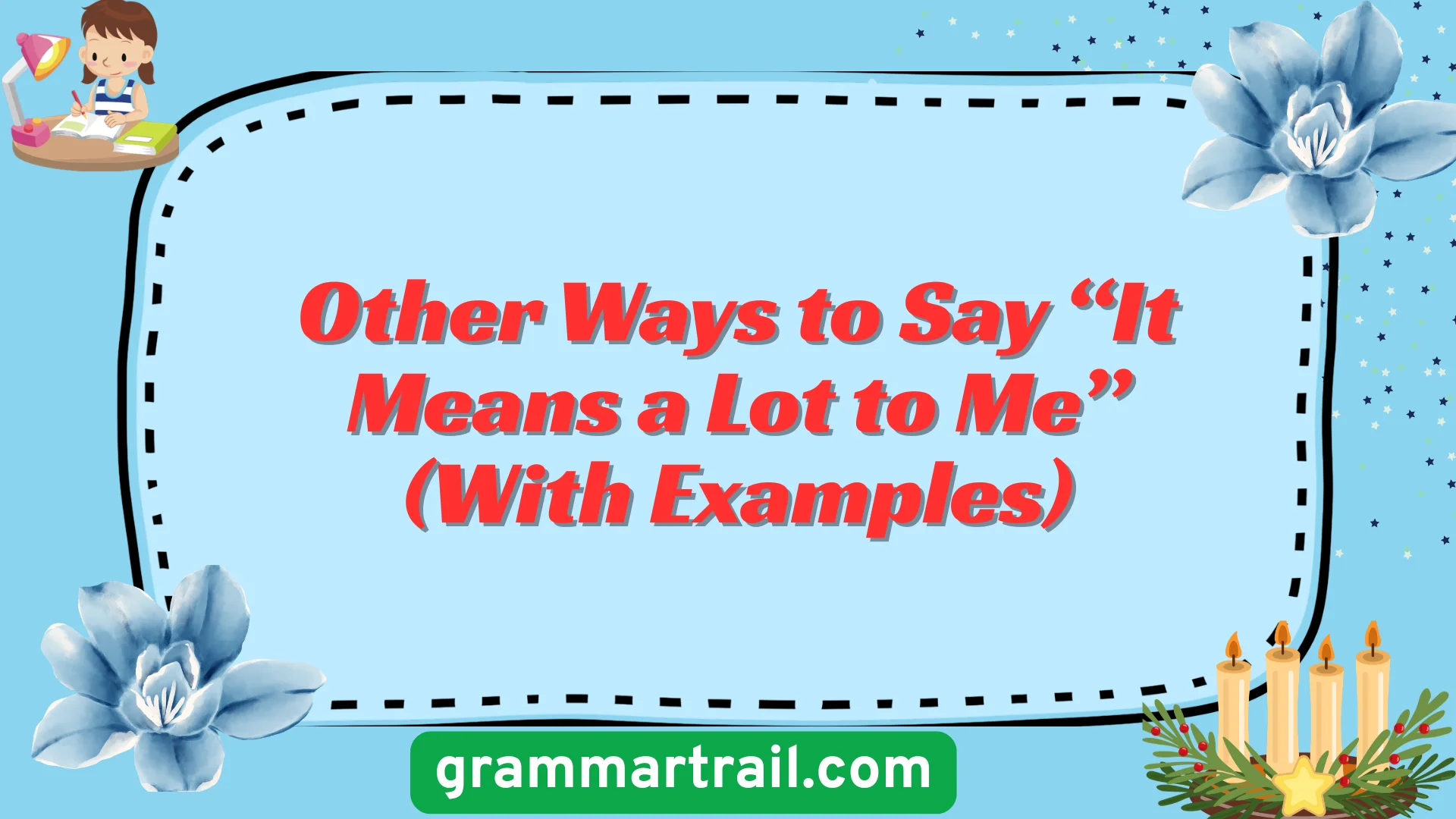 Other Ways to Say “It Means a Lot to Me” (With Examples)