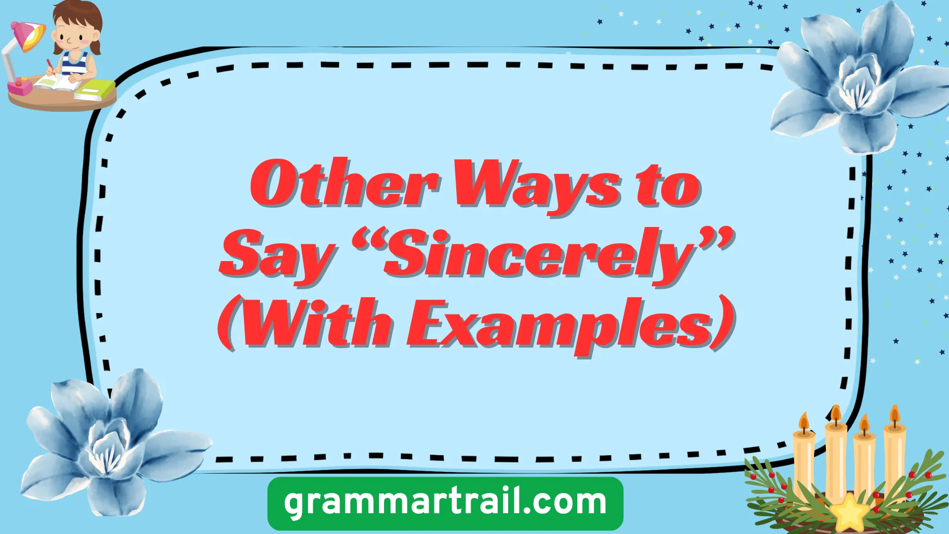 Other Ways to Say âSincerelyâ (With Examples)