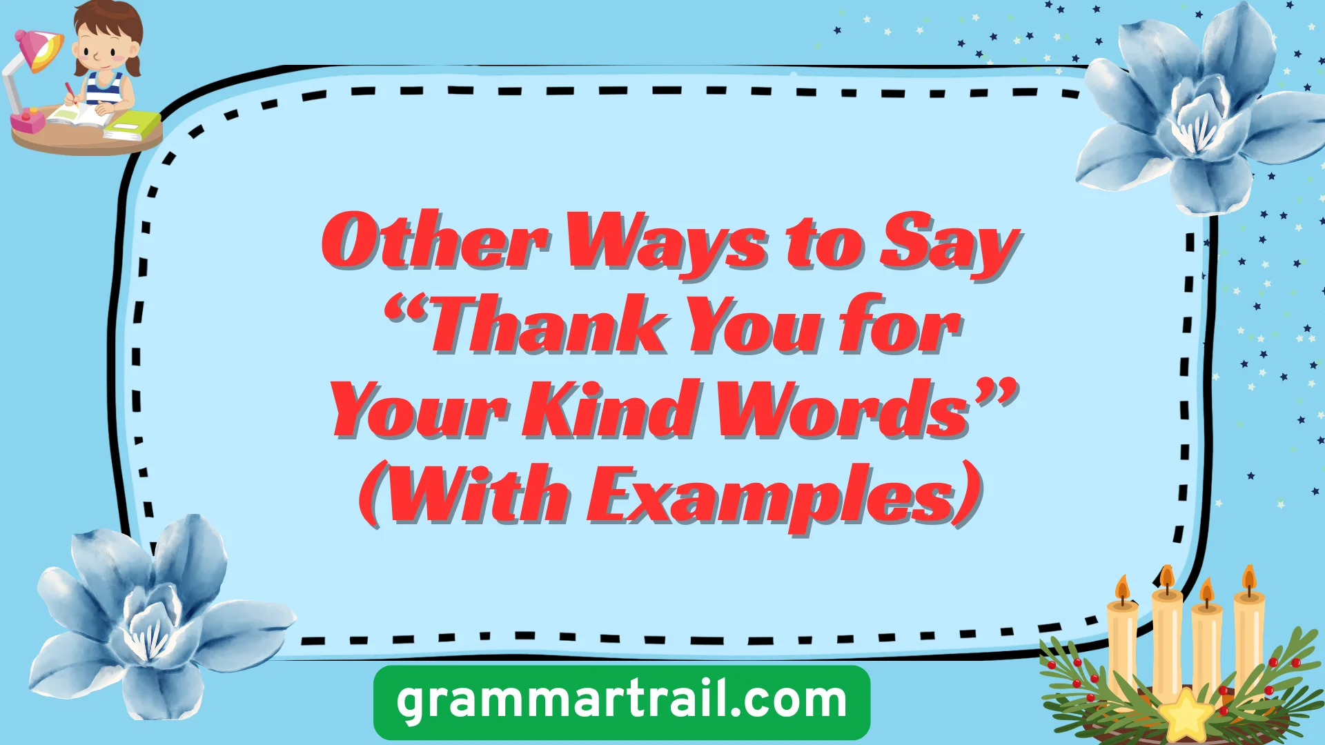 Other Ways to Say âThank You for Your Kind Wordsâ (With Examples)