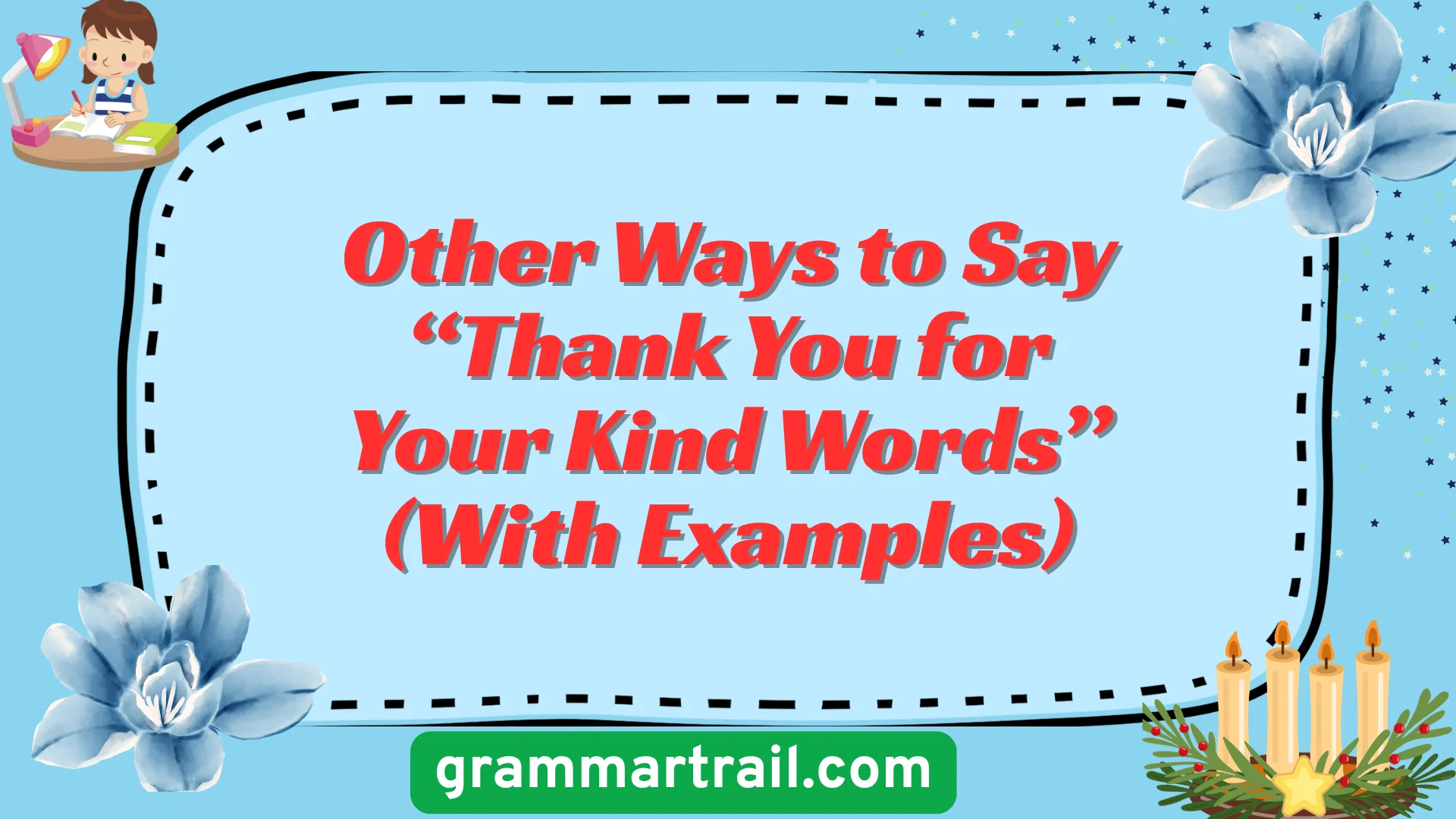 Other Ways to Say âThank You for Your Kind Wordsâ (With Examples)