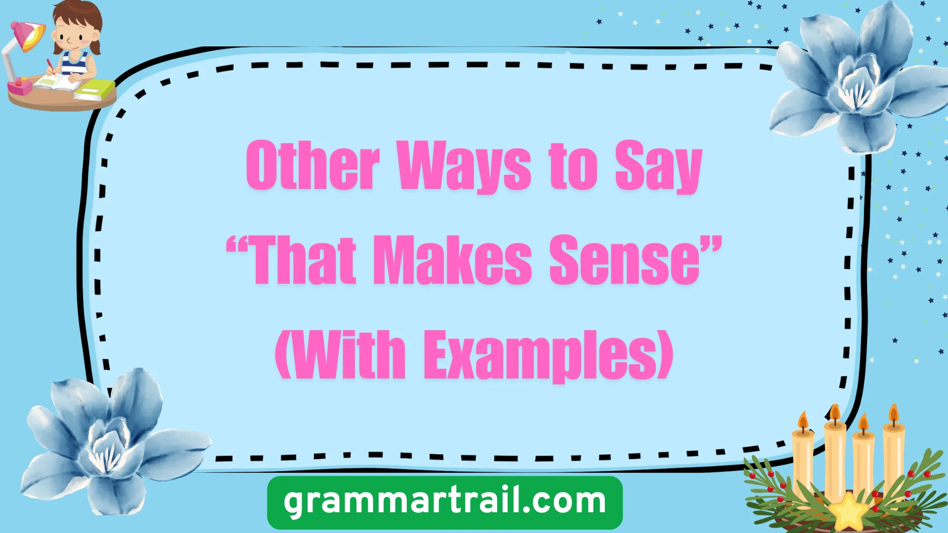 Other Ways to Say “That Makes Sense” (With Examples)