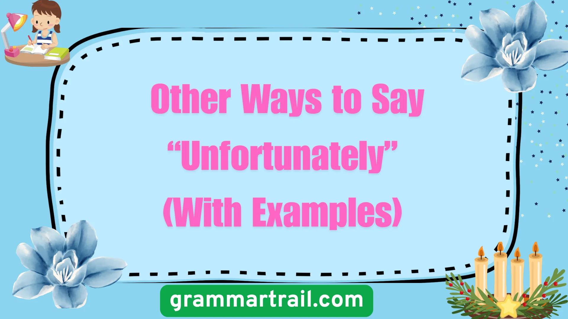 Other Ways to Say “Unfortunately” (With Examples)