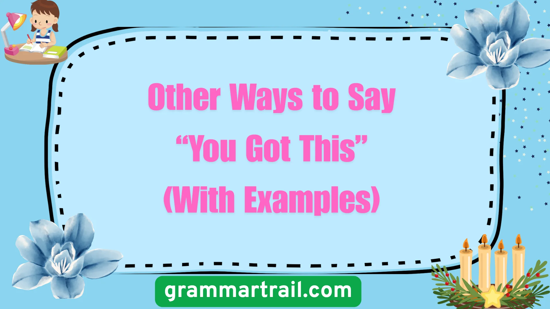 Other Ways to Say âYou Got Thisâ (With Examples)