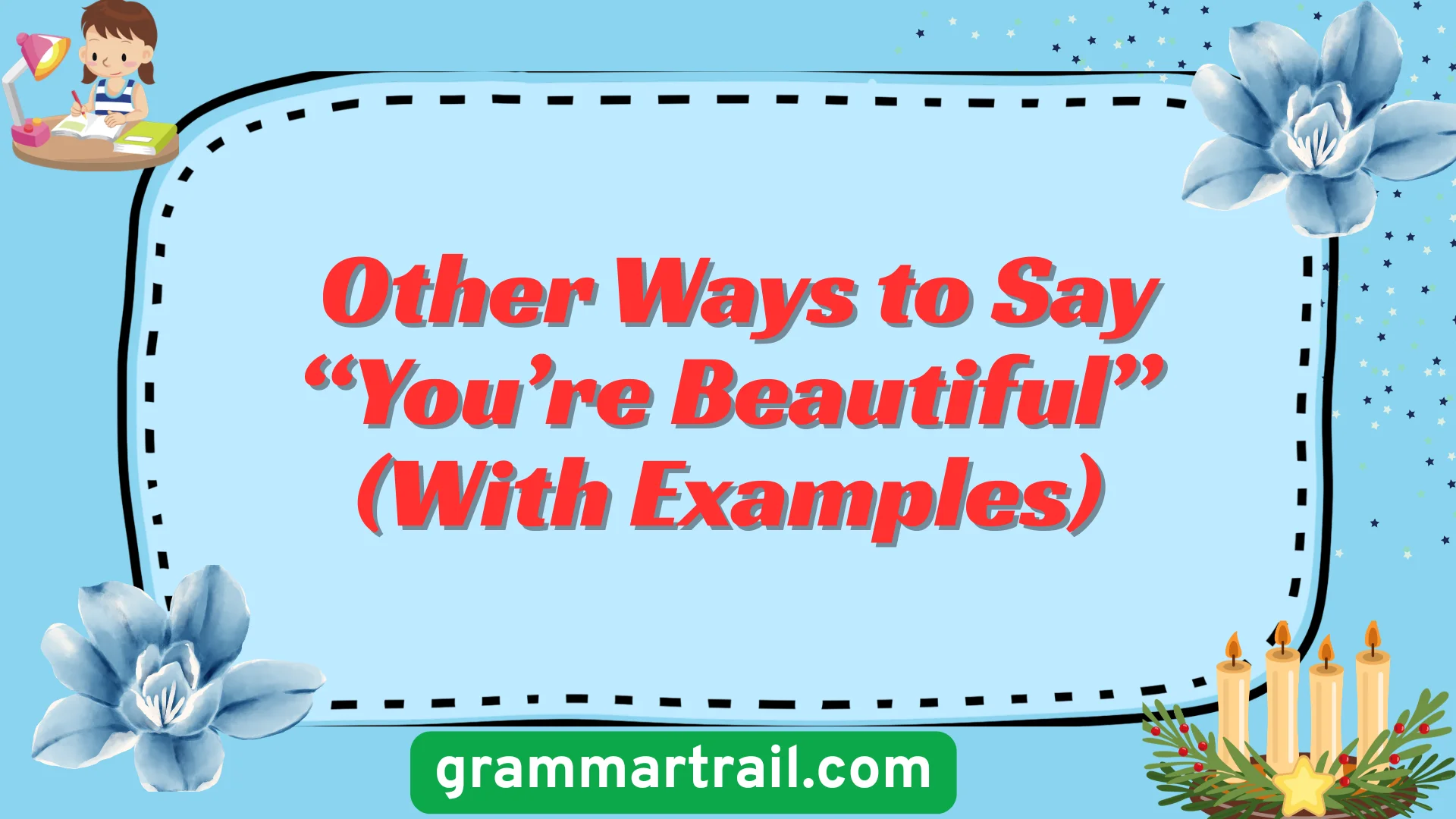 Other Ways to Say “You’re Beautiful” (With Examples)