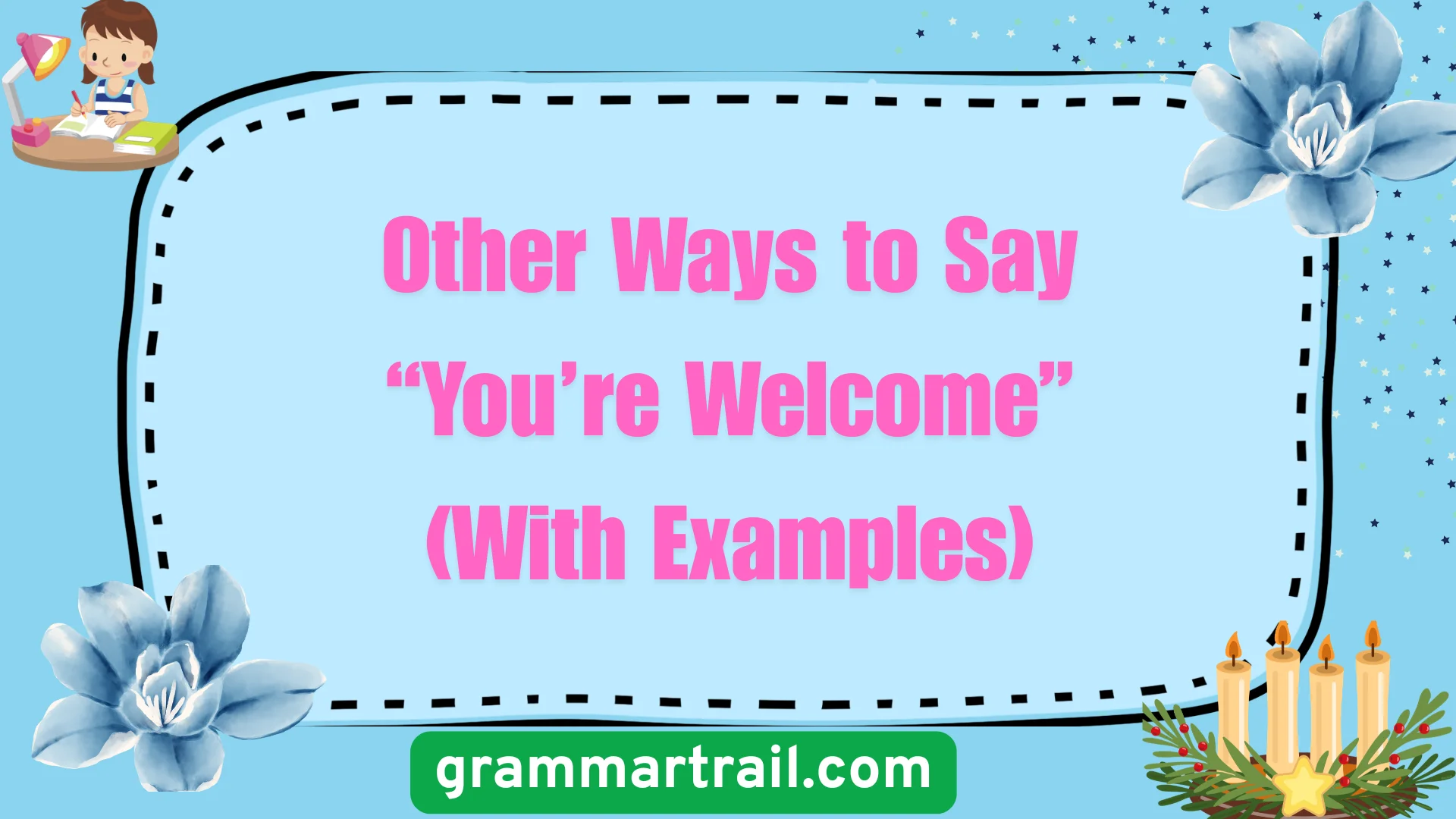 Other Ways to Say “You’re Welcome” (With Examples)