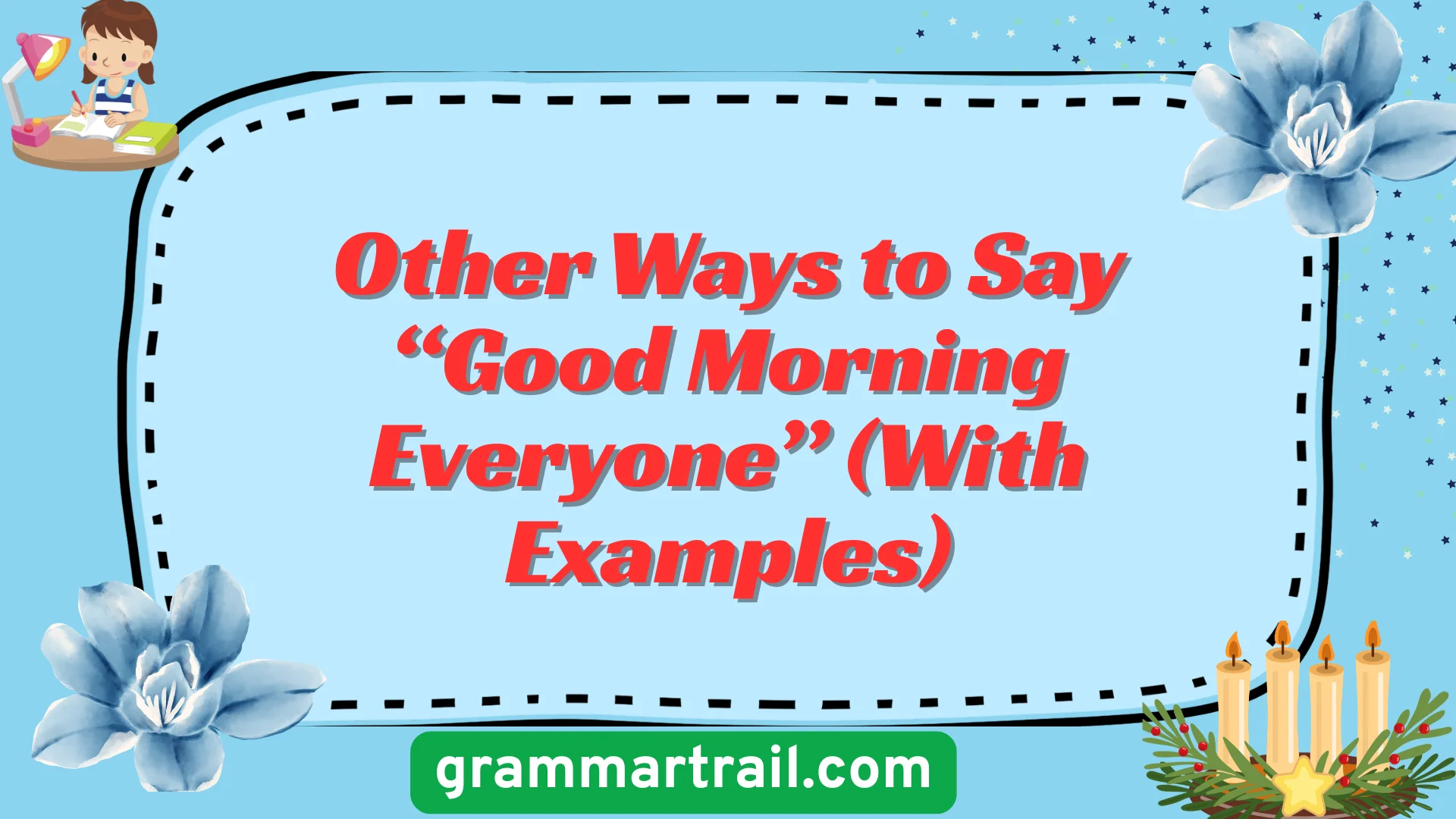 Other Ways to Say “Good Morning Everyone” (With Examples)