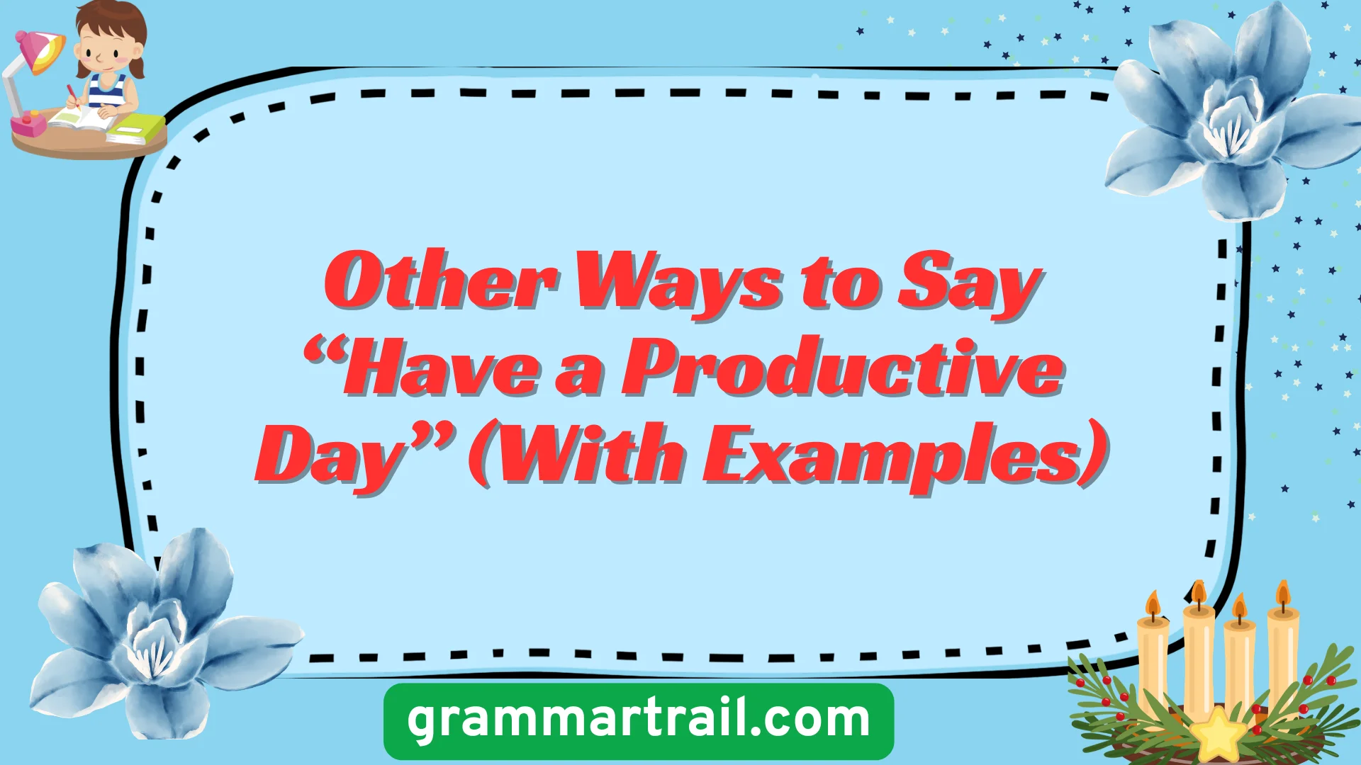 Other Ways to Say “Have a Productive Day” (With Examples)