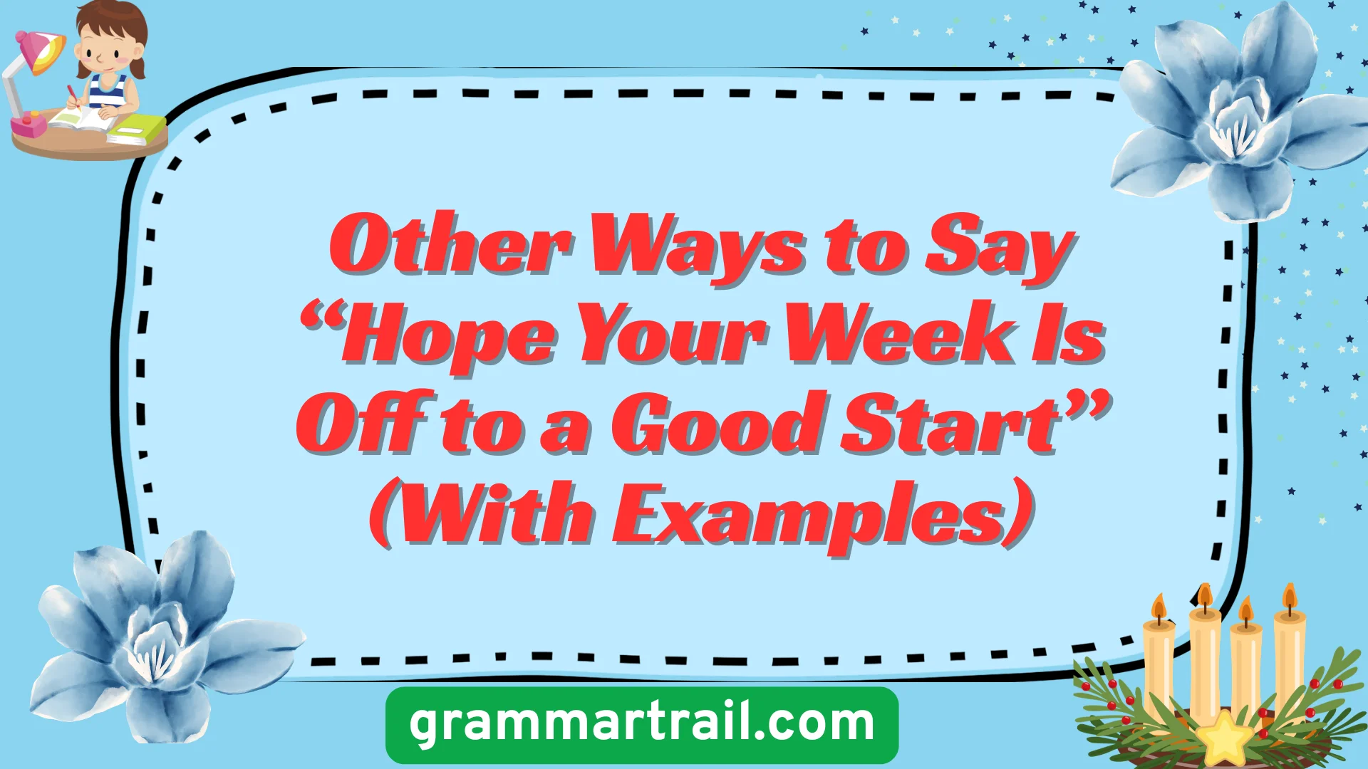 Other Ways to Say “Hope Your Week Is Off to a Good Start” (With Examples)