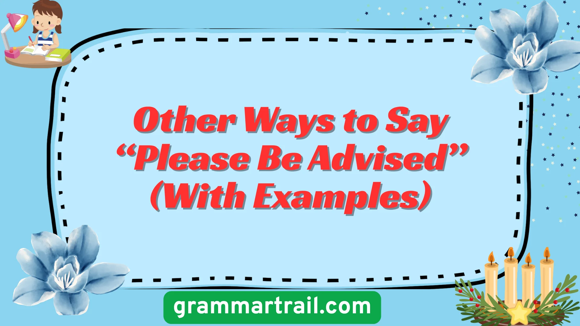 Other Ways to Say “Please Be Advised” (With Examples)