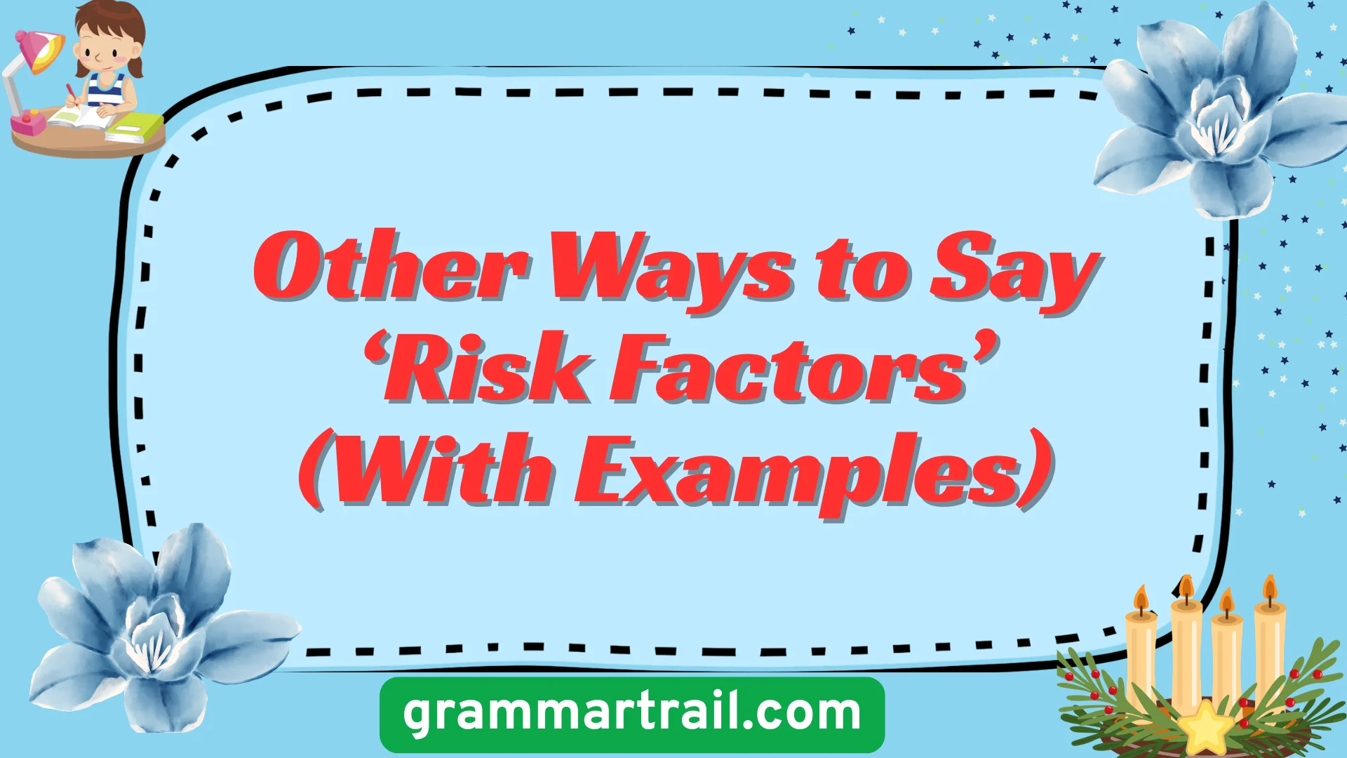 Other Ways to Say ‘Risk Factors’ (With Examples)