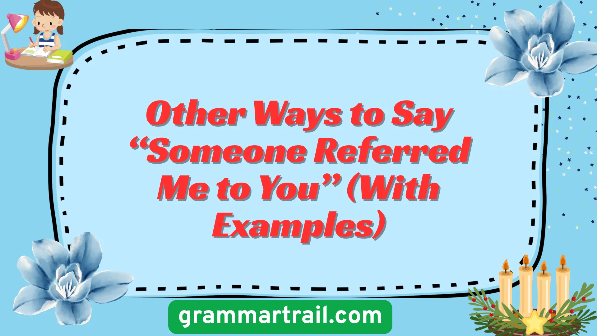 Other Ways to Say “Someone Referred Me to You” (With Examples)
