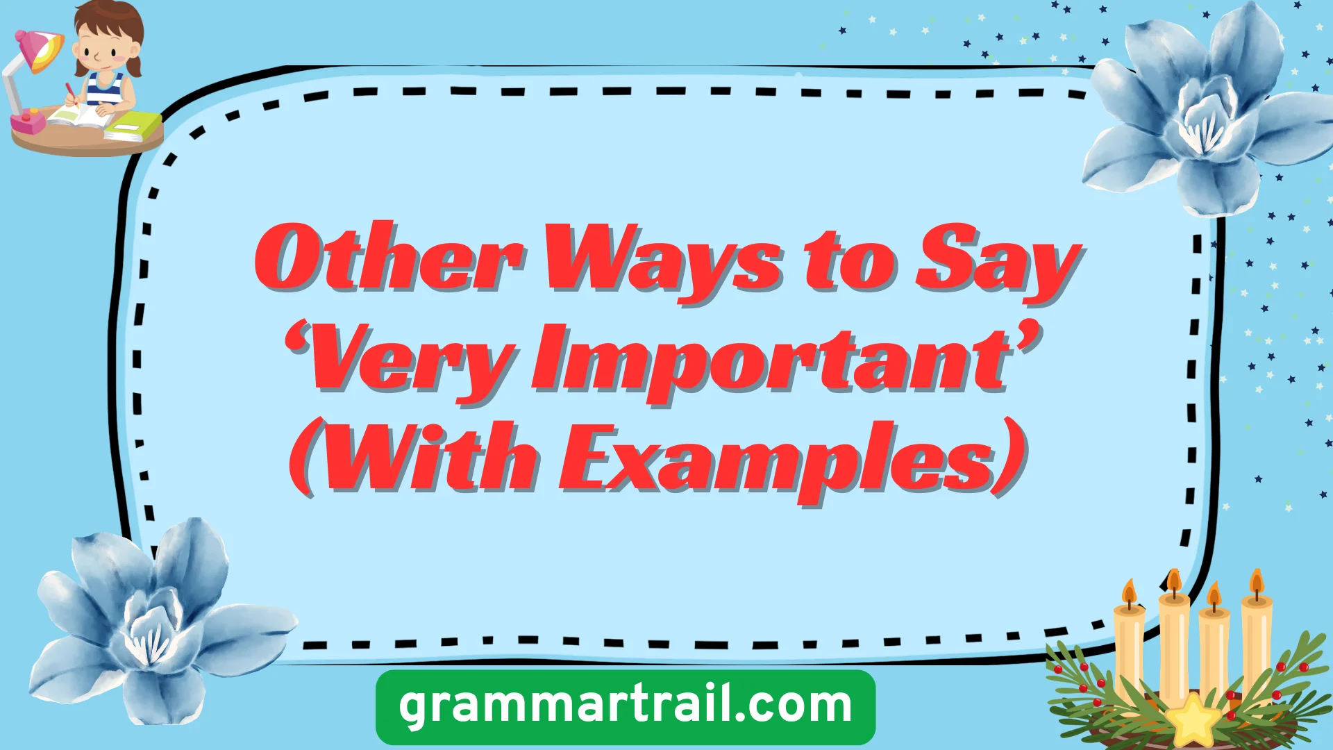 Other Ways to Say ‘Very Important’ (With Examples)