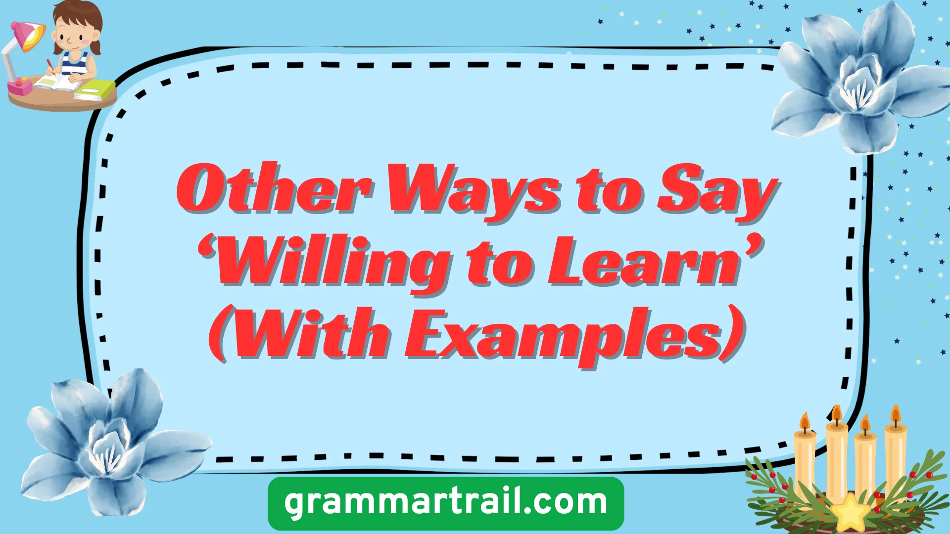 Other Ways to Say ‘Willing to Learn’ (With Examples)