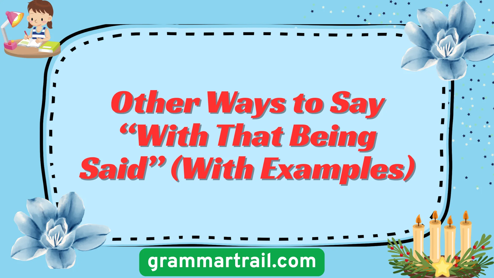 Other Ways to Say “With That Being Said” (With Examples)