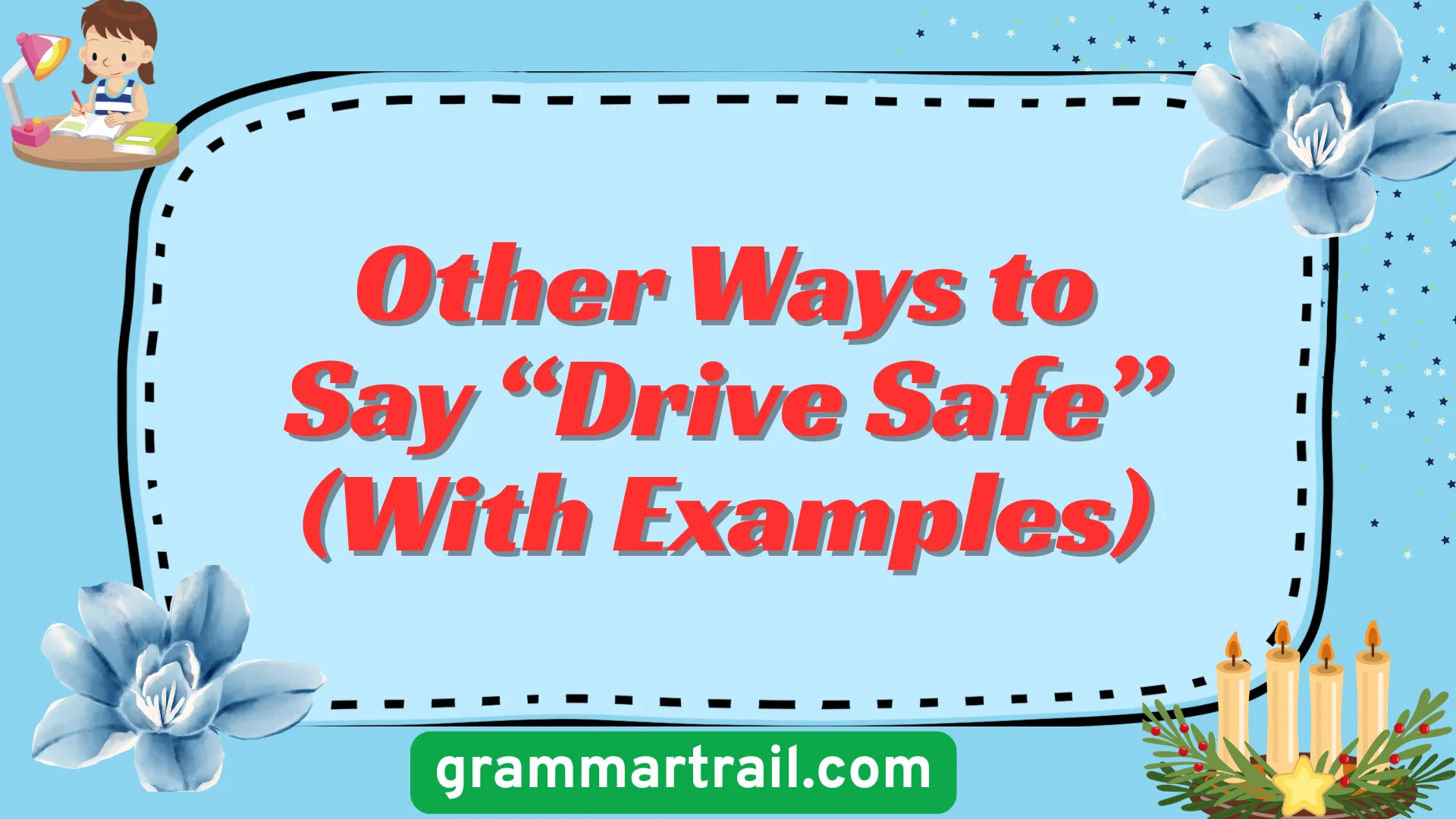 Other Ways to Say âDrive Safeâ (With Examples)