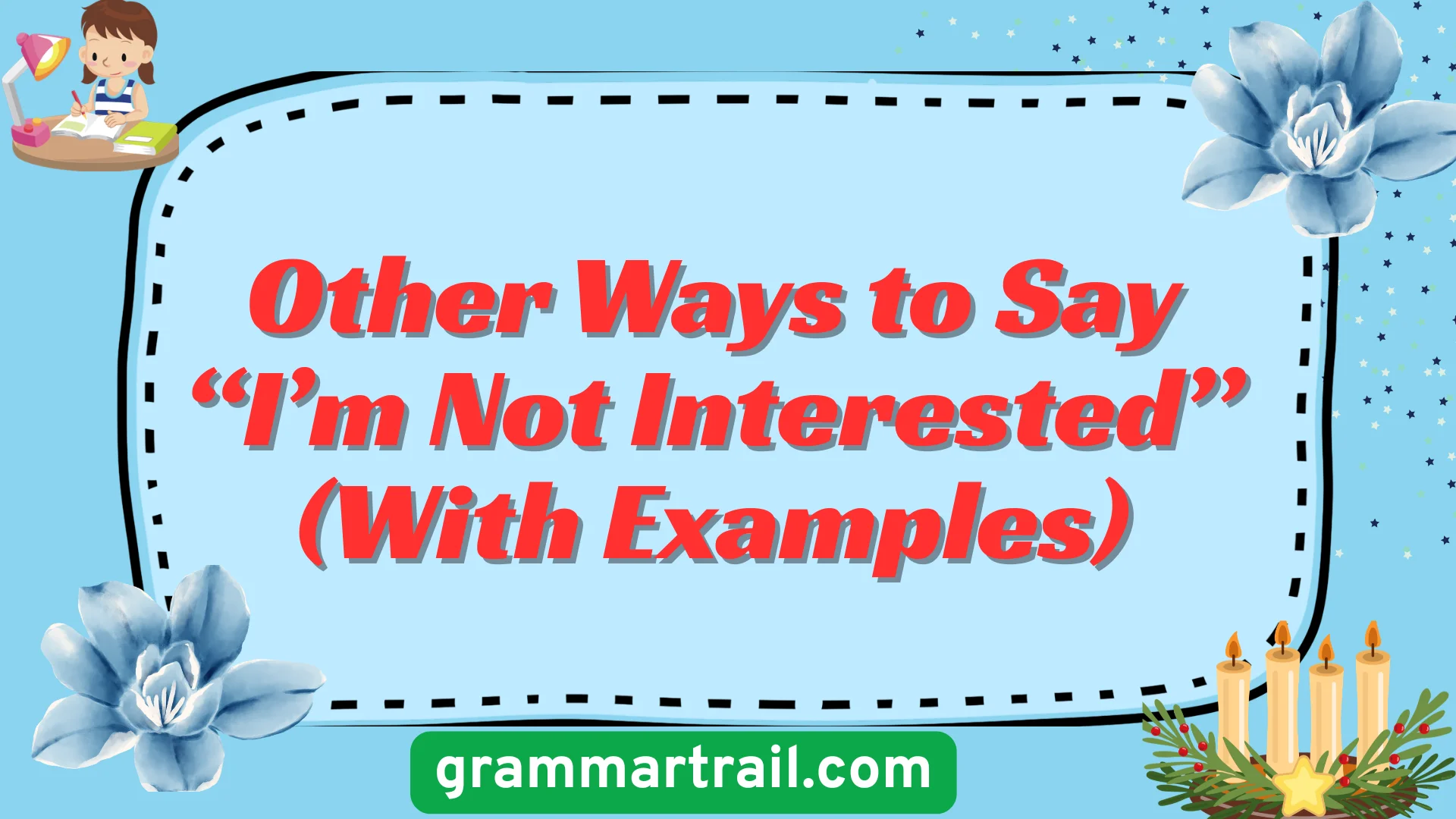 Other Ways to Say âIâm Not Interestedâ (With Examples)