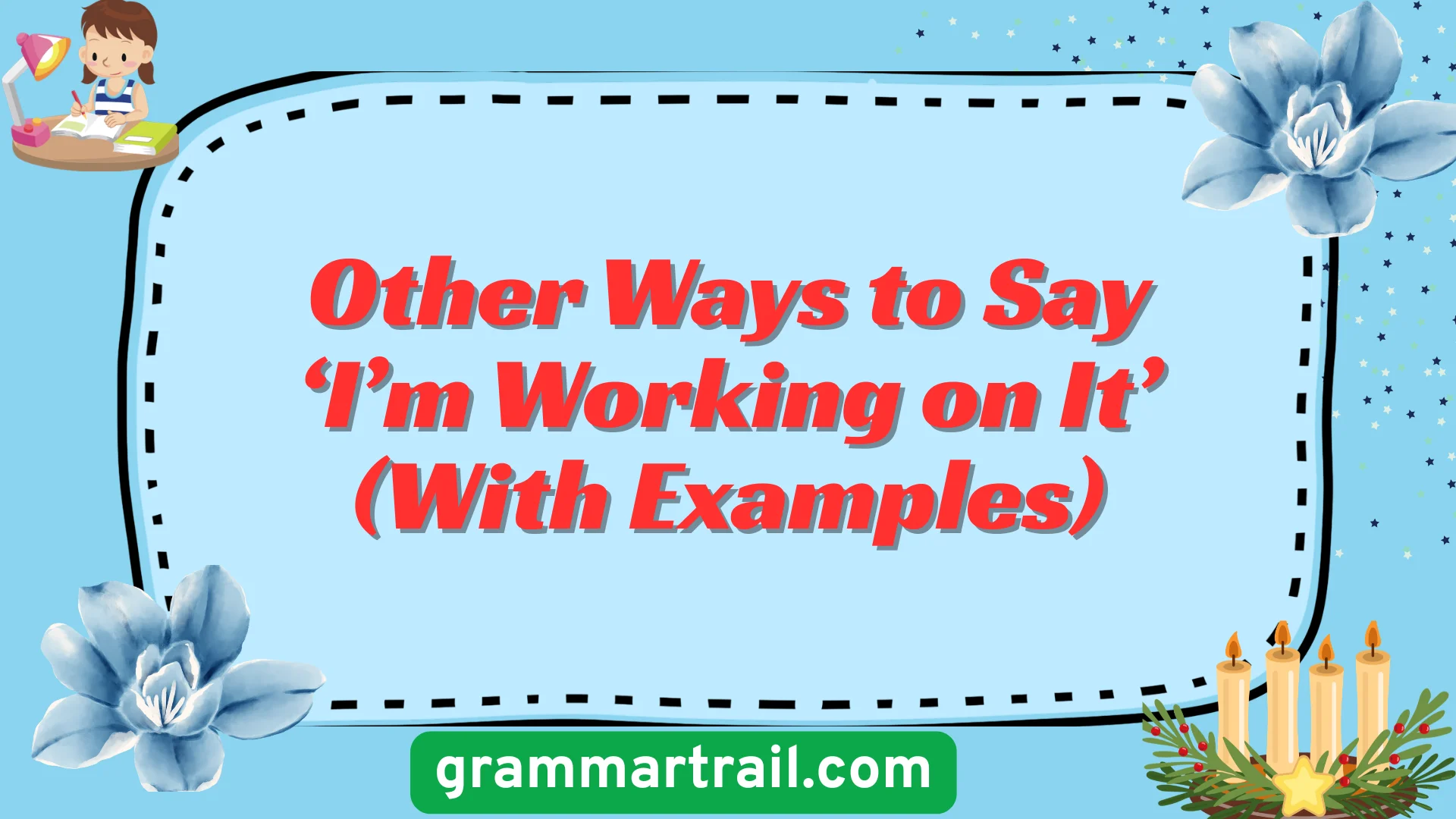Other Ways to Say ‘I’m Working on It’ (With Examples)