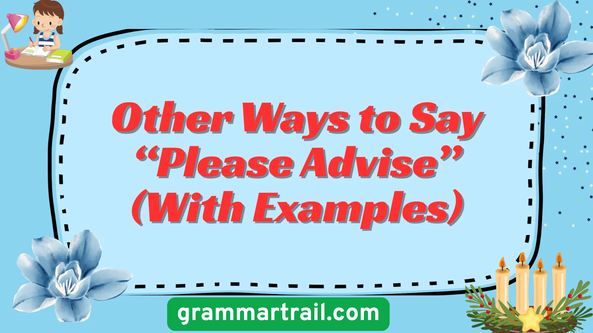Other Ways to Say âPlease Adviseâ (With Examples)