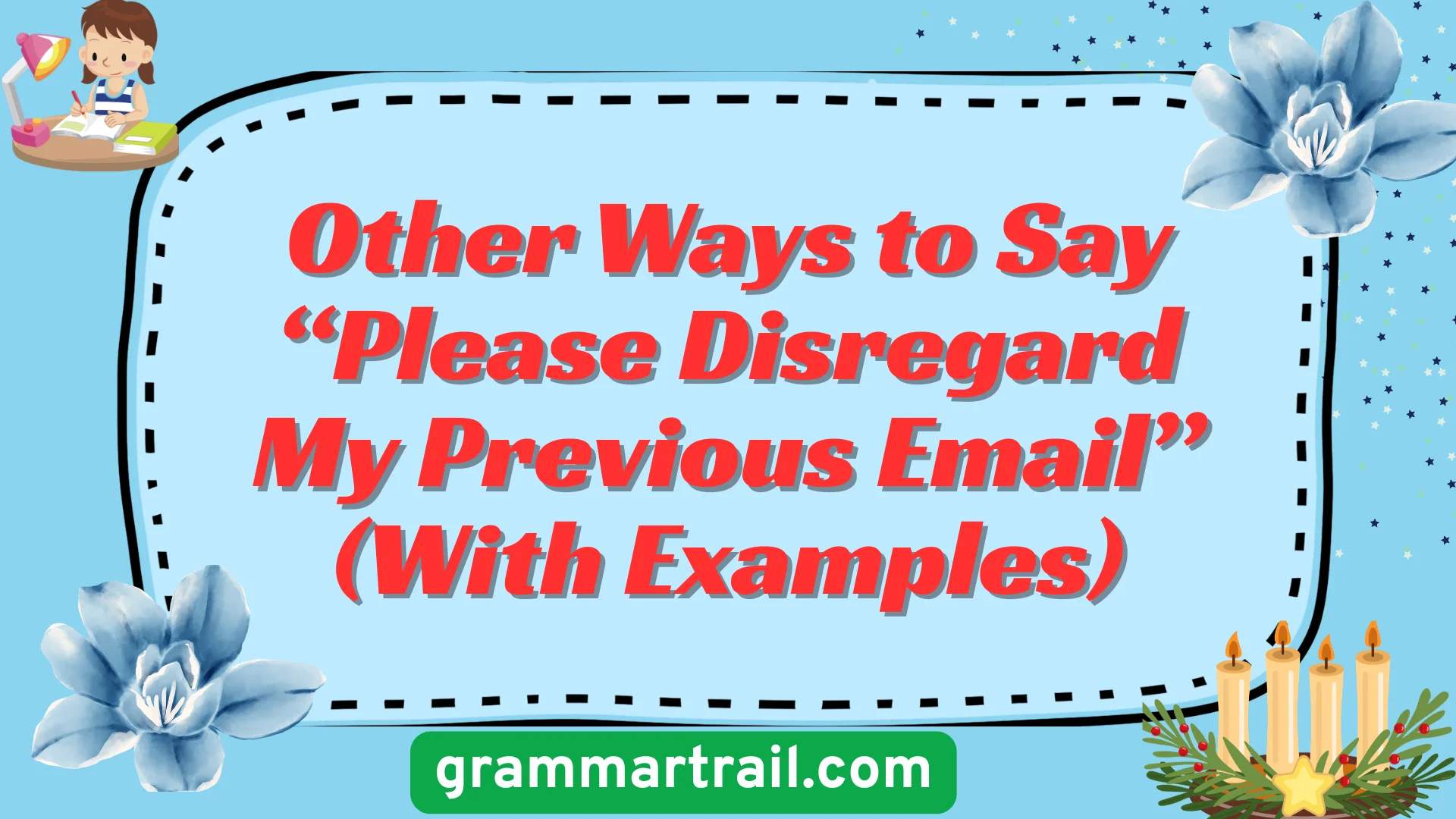 Other Ways to Say âPlease Disregard My Previous Emailâ (With Examples)