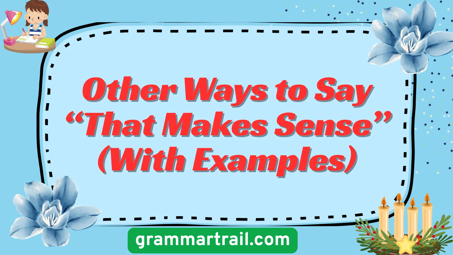 Other Ways to Say âThat Makes Senseâ (With Examples)