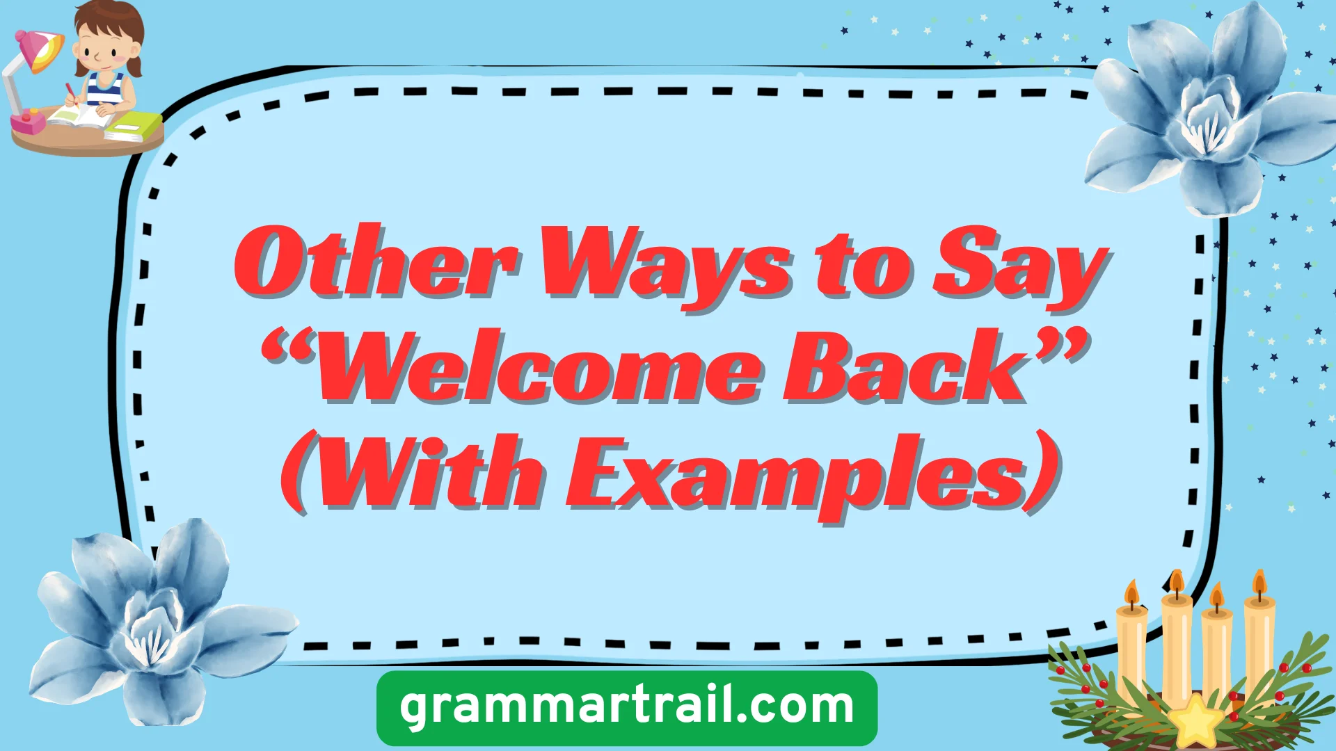 Other Ways to Say âWelcome Backâ (With Examples)