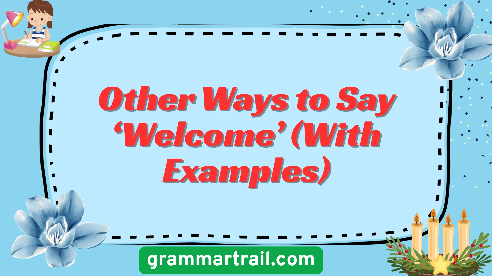 Other Ways to Say âWelcomeâ (With Examples)